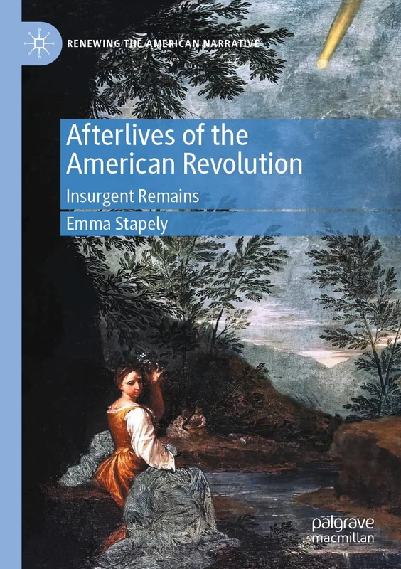 Afterlives of the American Revolution: Insurgent Remains (Renewing the American Narrative) - Image 1