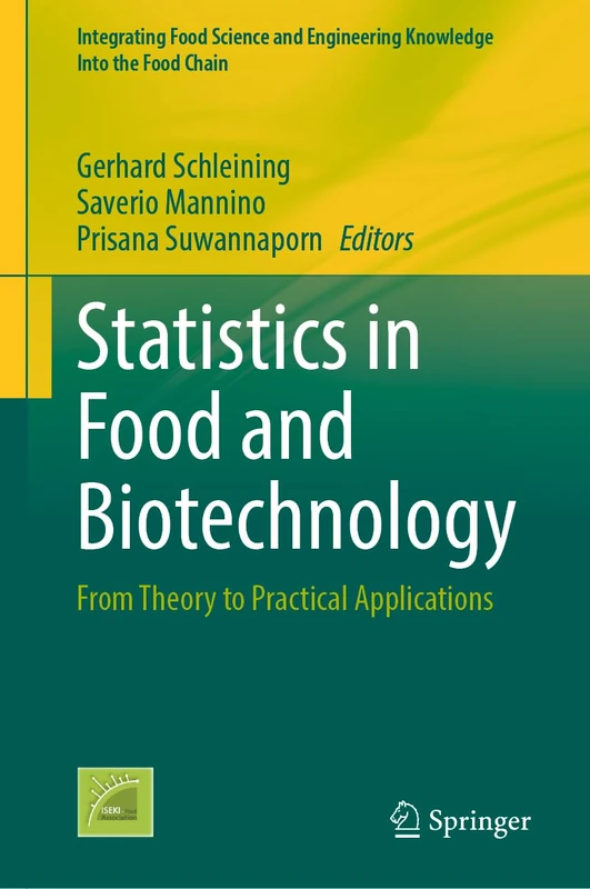 Statistics in Food and Biotechnology: From Theory to Practical Applications: 16 (Integrating Food Science and Engineering Knowledge Into the Food Chain, 16)