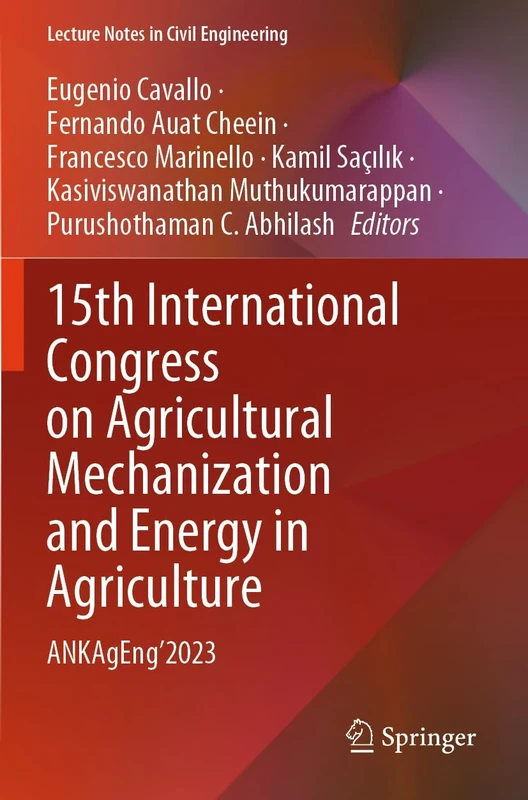 15th International Congress on Agricultural Mechanization and Energy in Agriculture: ANKAgEng’2023: 458 (Lecture Notes in Civil Engineering, 458)