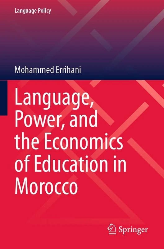 Language, Power, and the Economics of Education in Morocco: 35 (Language Policy, 35)