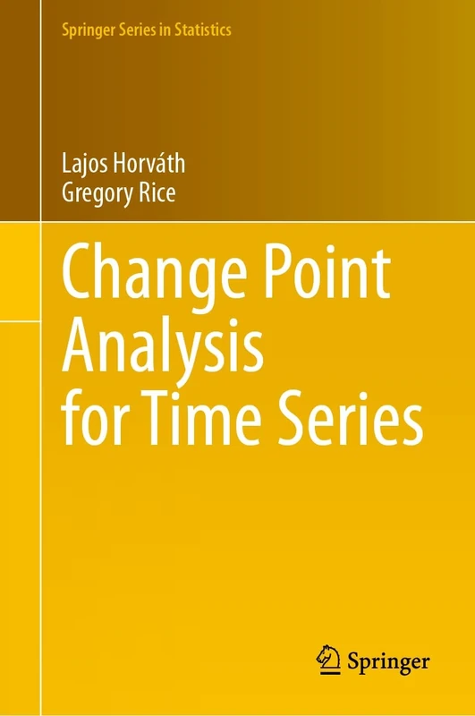 Change Point Analysis for Time Series (Springer Series in Statistics)