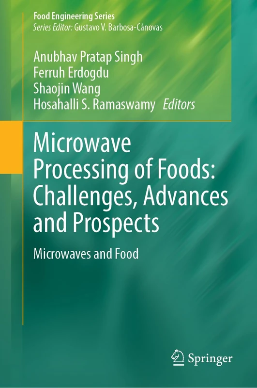 Microwave Processing of Foods: Challenges, Advances and Prospects: Microwaves and Food (Food Engineering Series)