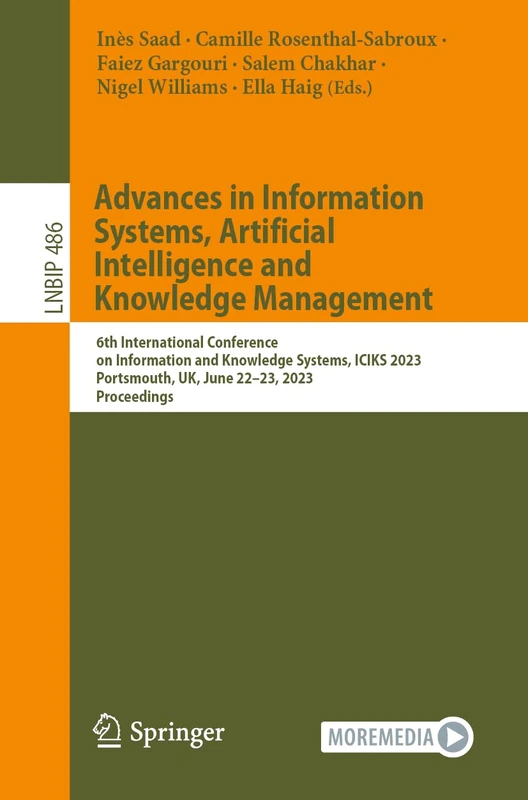 Advances in Information Systems, Artificial Intelligence and Knowledge Management: 6th International Conference on Information and Knowledge Systems, ... in Business Information Processing, 486)