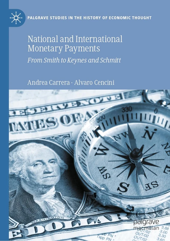 National and International Monetary Payments: From Smith to Keynes and Schmitt (Palgrave Studies in the History of Economic Thought)