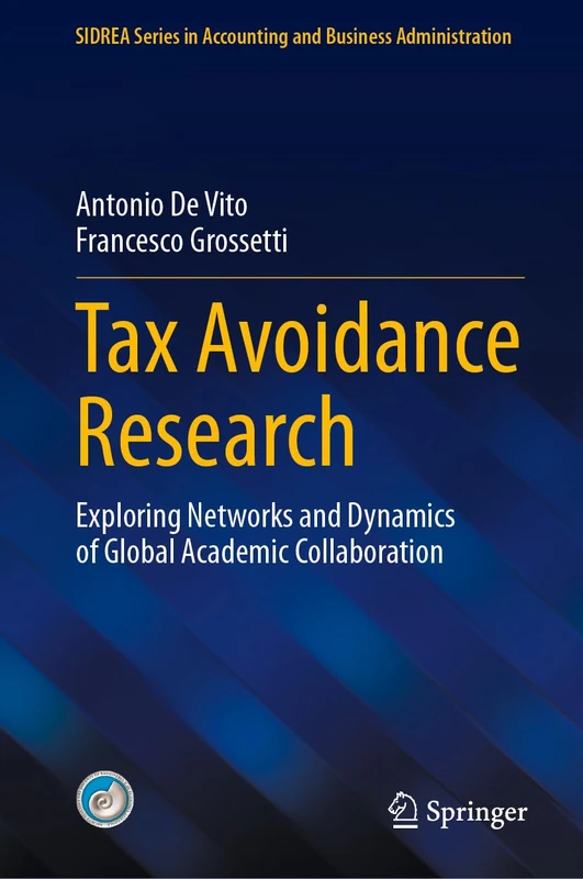 Tax Avoidance Research: Exploring Networks and Dynamics of Global Academic Collaboration (SIDREA Series in Accounting and Business Administration)