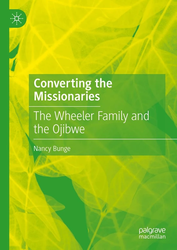 Converting the Missionaries: The Wheeler Family and the Ojibwe - Image 1
