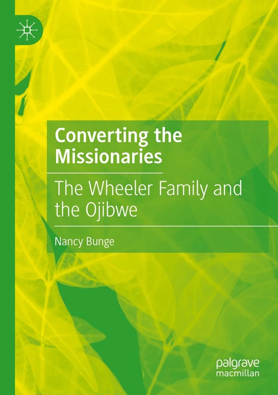 Converting the Missionaries: The Wheeler Family and the Ojibwe