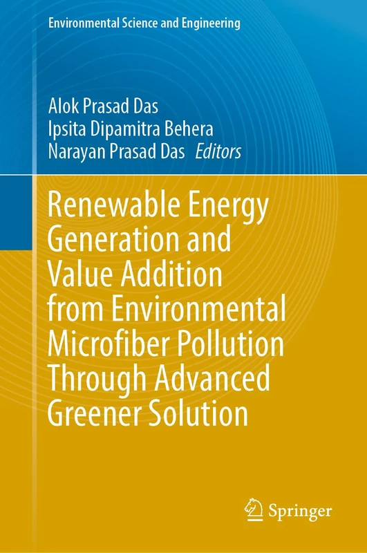 Renewable Energy Generation and Value Addition from Environmental Microfiber Pollution Through Advanced Greener Solution (Environmental Science and Engineering) - Image 1