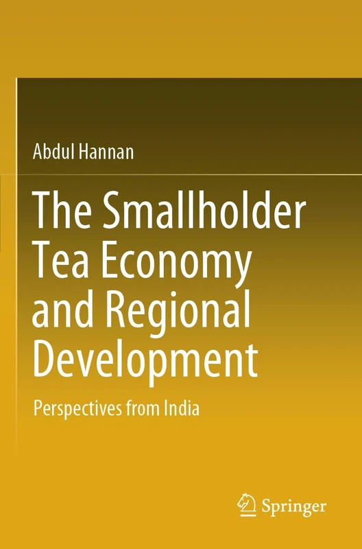 The Smallholder Tea Economy and Regional Development: Perspectives from India