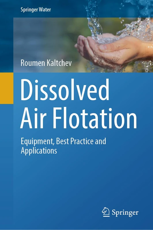 Dissolved Air Flotation: Equipment, Best Practice and Applications (Springer Water)