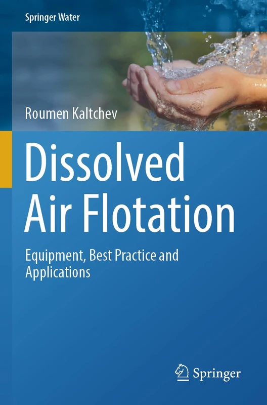 Dissolved Air Flotation: Equipment, Best Practice and Applications (Springer Water)