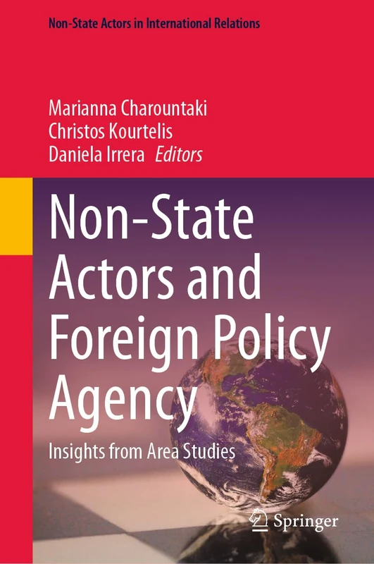 Non-State Actors and Foreign Policy Agency: Insights from Area Studies (Non-State Actors in International Relations)