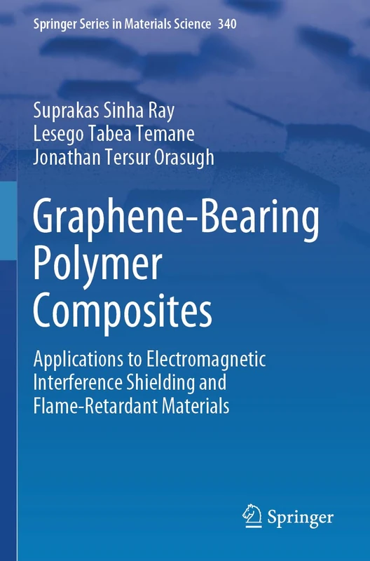 Graphene-Bearing Polymer Composites: Applications to Electromagnetic Interference Shielding and Flame-Retardant Materials: 340 (Springer Series in Materials Science, 340)