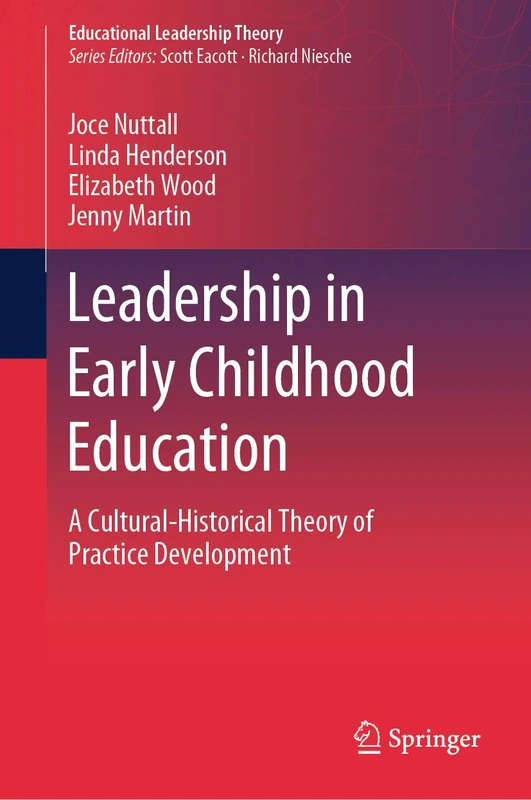 Leadership in Early Childhood Education: A Cultural-Historical Theory of Practice Development (Educational Leadership Theory)