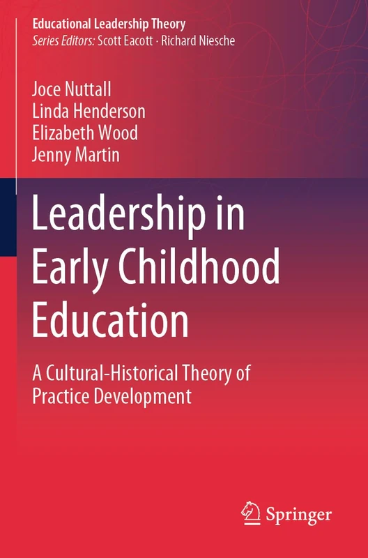Leadership in Early Childhood Education: A Cultural-Historical Theory of Practice Development (Educational Leadership Theory)