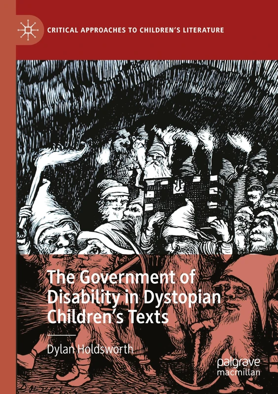 The Government of Disability in Dystopian Children’s Texts (Critical Approaches to Children's Literature)