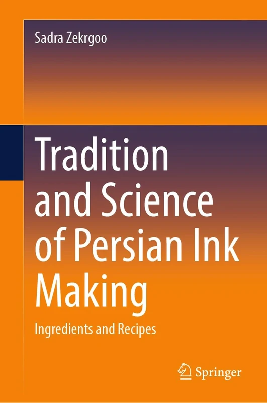 Tradition and Science of Persian Ink Making: Ingredients and Recipes