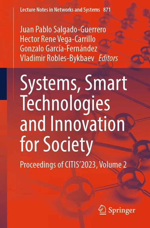 Systems, Smart Technologies and Innovation for Society: Proceedings of CITIS’2023, Volume 2: 871 (Lecture Notes in Networks and Systems, 871)