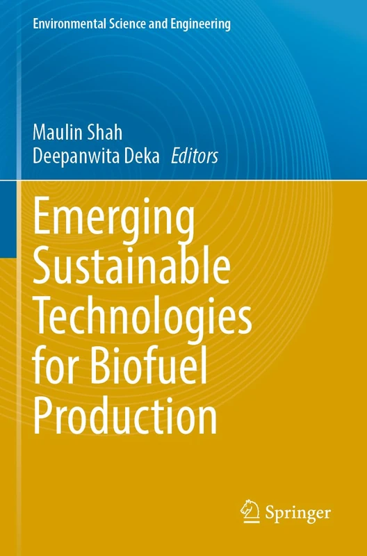 Emerging Sustainable Technologies for Biofuel Production (Environmental Science and Engineering)
