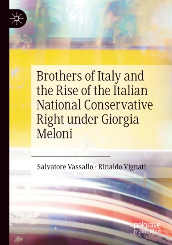 Brothers of Italy and the Rise of the Italian National Conservative Right under Giorgia Meloni