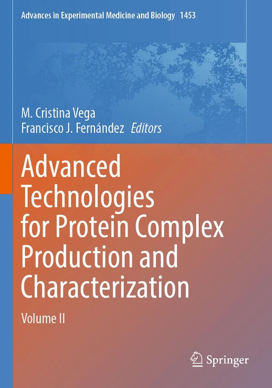 Advanced Technologies for Protein Complex Production and Characterization: Volume II: 1453 (Advances in Experimental Medicine and Biology, 1453)