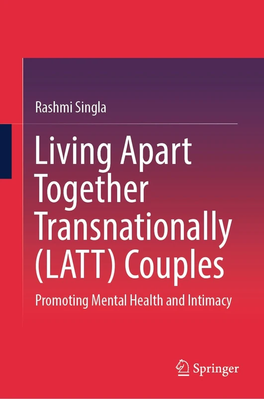 Living Apart Together Transnationally (LATT) Couples: Promoting Mental Health and Intimacy