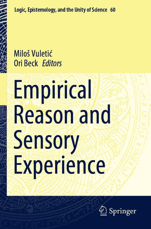 Empirical Reason and Sensory Experience (Logic, Epistemology, and the Unity of Science, 60)