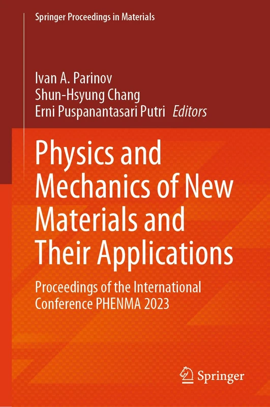Physics and Mechanics of New Materials and Their Applications: Proceedings of the International Conference PHENMA 2023: 41 (Springer Proceedings in Materials, 41)