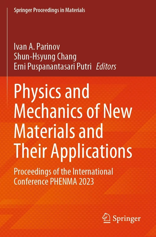 Physics and Mechanics of New Materials and Their Applications: Proceedings of the International Conference PHENMA 2023: 41 (Springer Proceedings in Materials, 41)