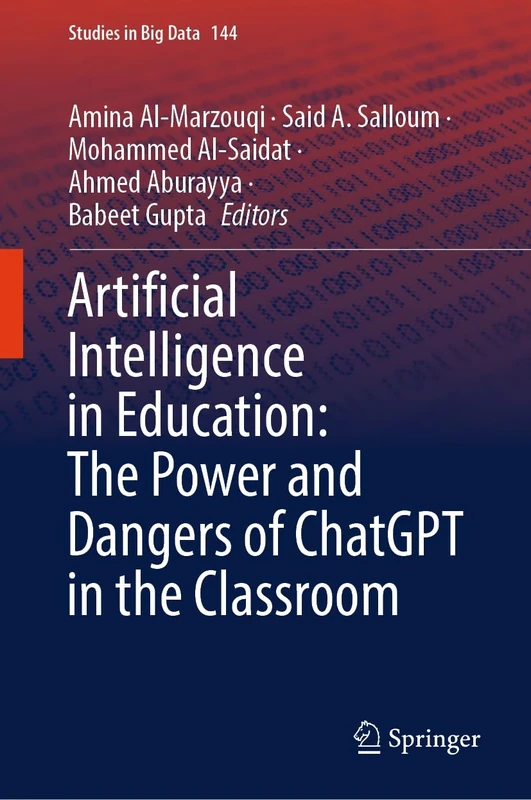 Artificial Intelligence in Education: The Power and Dangers of ChatGPT in the Classroom: 144 (Studies in Big Data, 144)