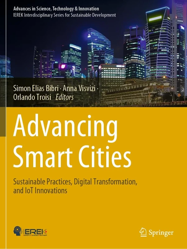 Advancing Smart Cities: Sustainable Practices, Digital Transformation, and IoT Innovations (Advances in Science, Technology & Innovation)