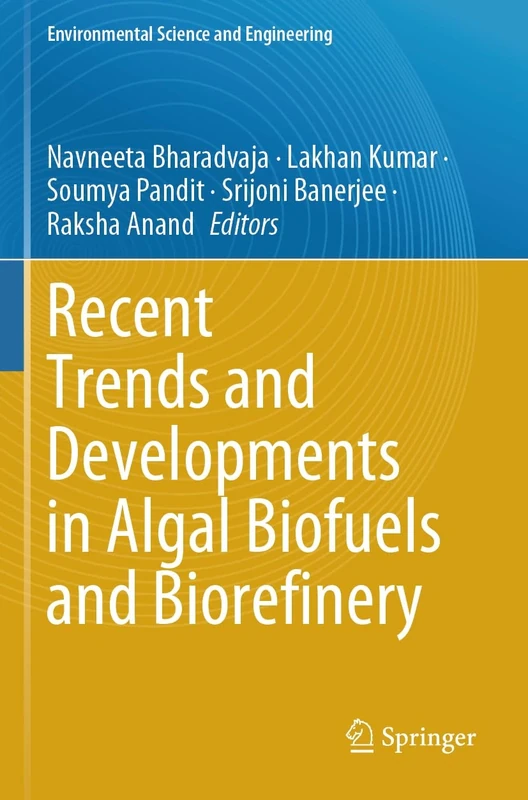 Recent Trends and Developments in Algal Biofuels and Biorefinery (Environmental Science and Engineering)