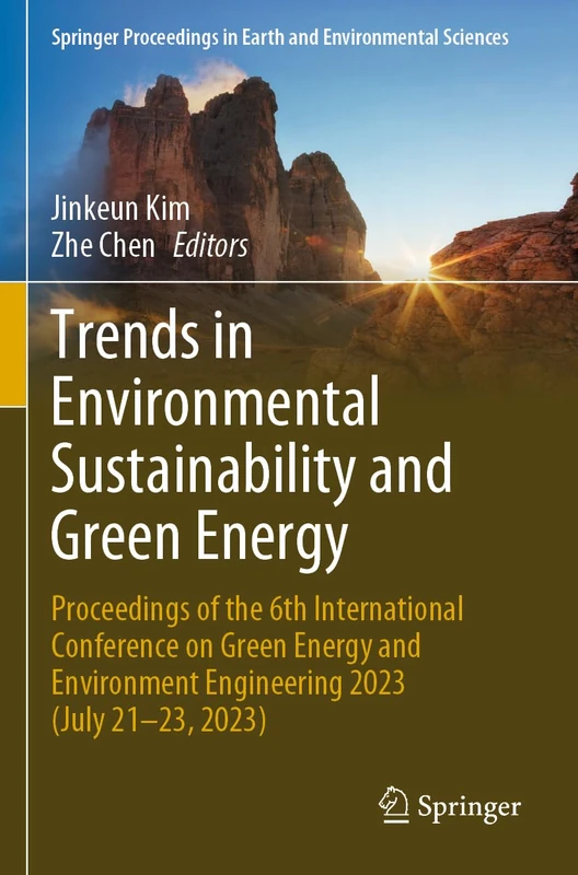 Trends in Environmental Sustainability and Green Energy: Proceedings of the 6th International Conference on Green Energy and Environment Engineering ... in Earth and Environmental Sciences)