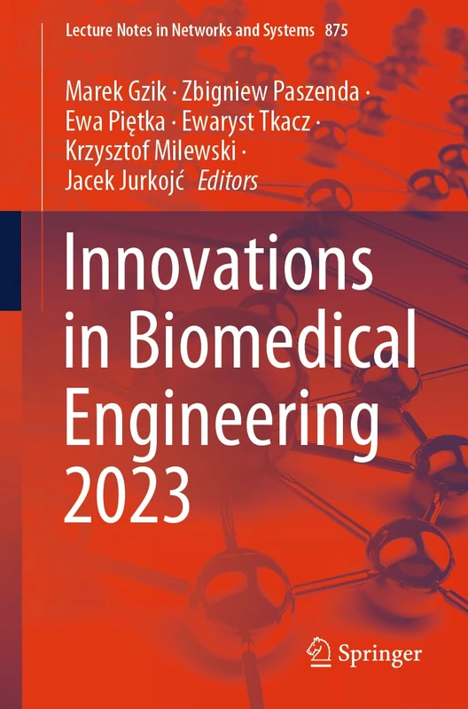 Innovations in Biomedical Engineering 2023: 875 (Lecture Notes in Networks and Systems, 875)
