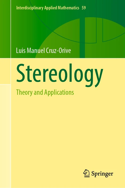 Stereology: Theory and Applications: 59 (Interdisciplinary Applied Mathematics, 59)