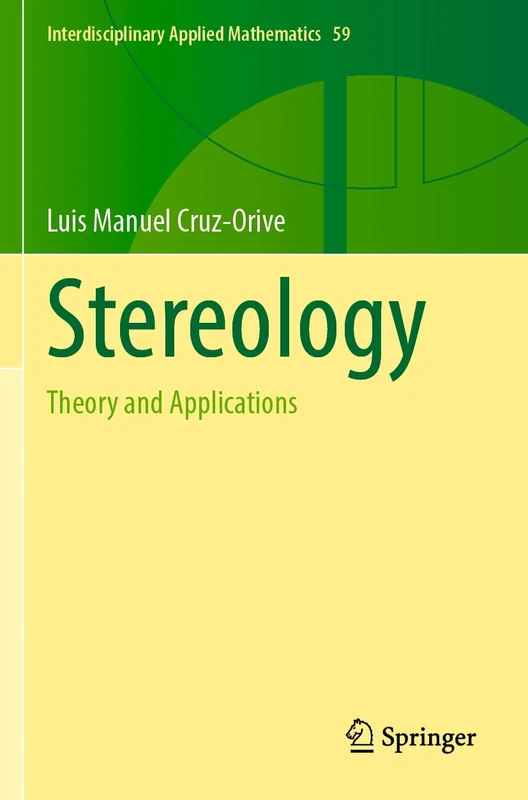 Stereology: Theory and Applications: 59 (Interdisciplinary Applied Mathematics, 59)