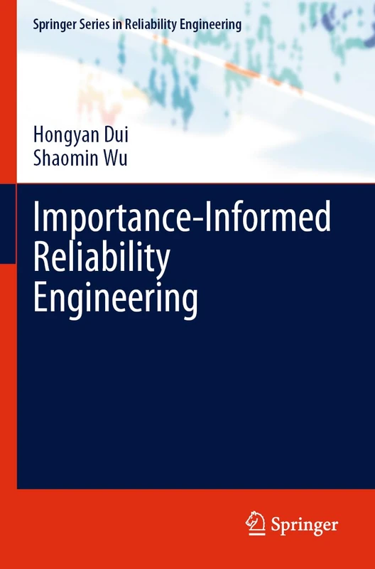 Importance-Informed Reliability Engineering (Springer Series in Reliability Engineering)