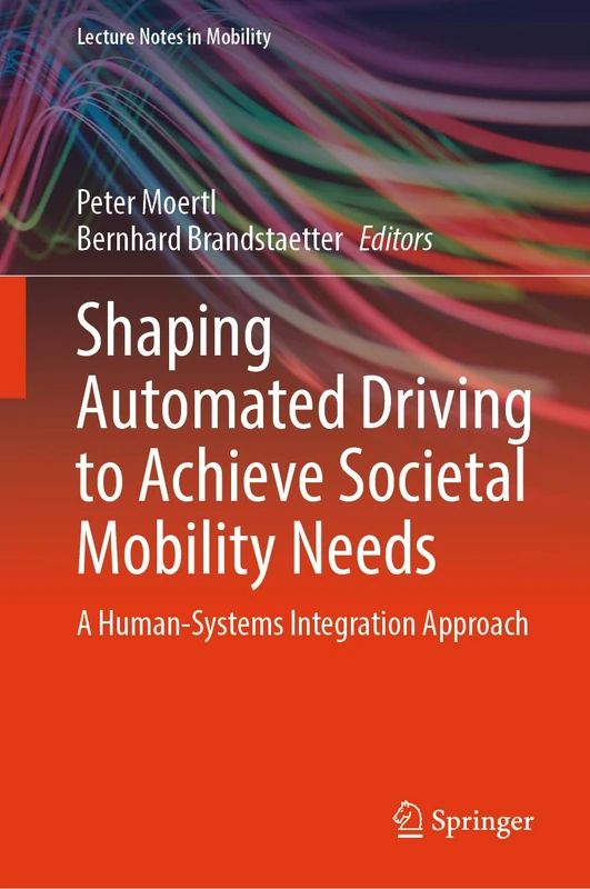 Shaping Automated Driving to Achieve Societal Mobility Needs: A Human-Systems Integration Approach (Lecture Notes in Mobility)