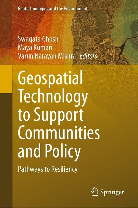 Geospatial Technology to Support Communities and Policy: Pathways to Resiliency: 26 (Geotechnologies and the Environment, 26)