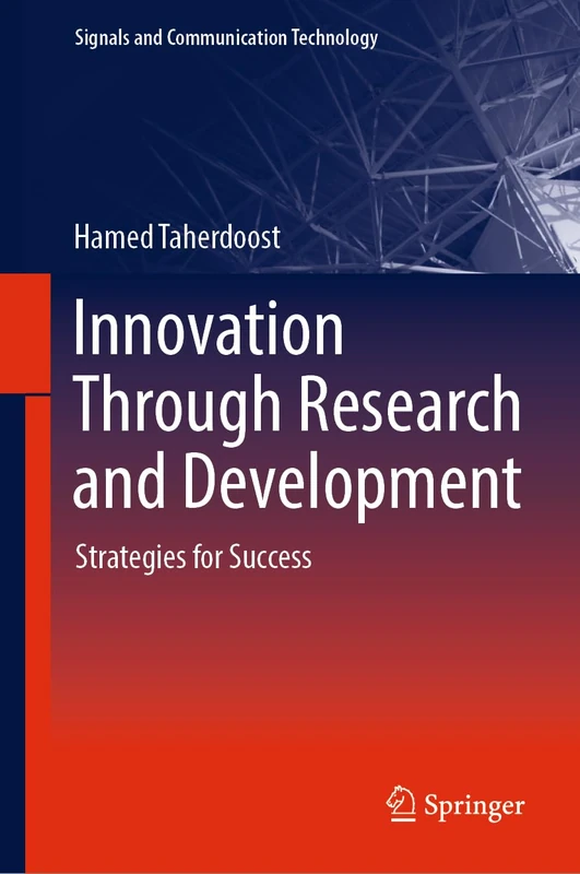 Innovation Through Research and Development: Strategies for Success (Signals and Communication Technology)