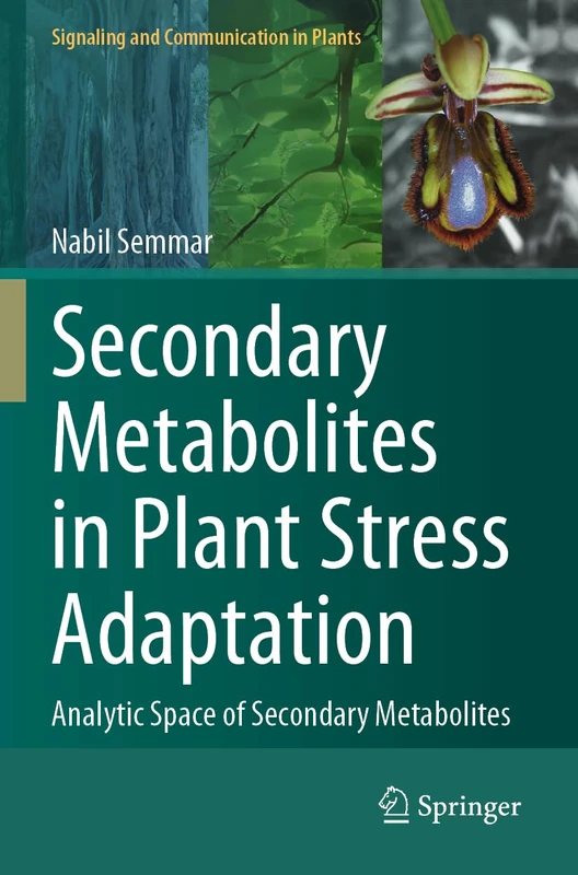 Secondary Metabolites in Plant Stress Adaptation: Analytic Space of Secondary Metabolites (Signaling and Communication in Plants)