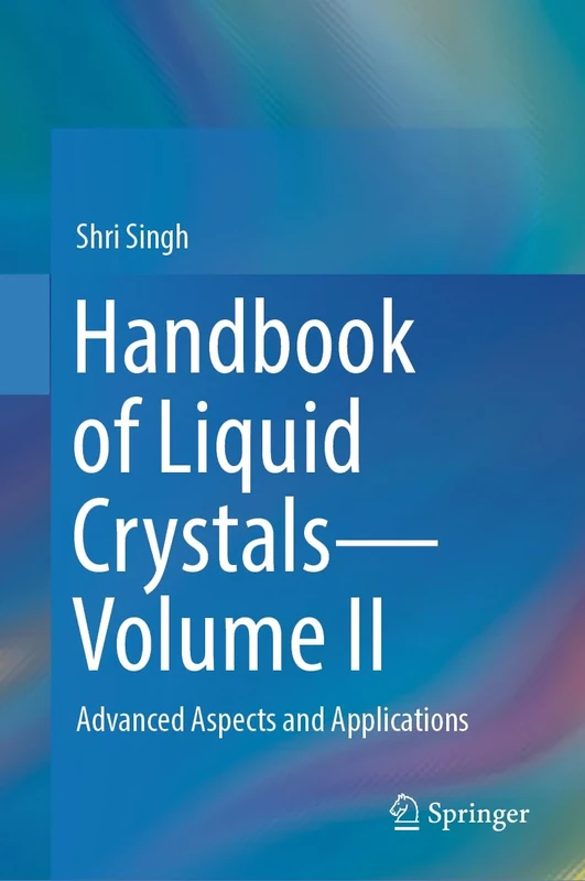 Handbook of Liquid Crystals―Volume II: Advanced Aspects and Applications: 2