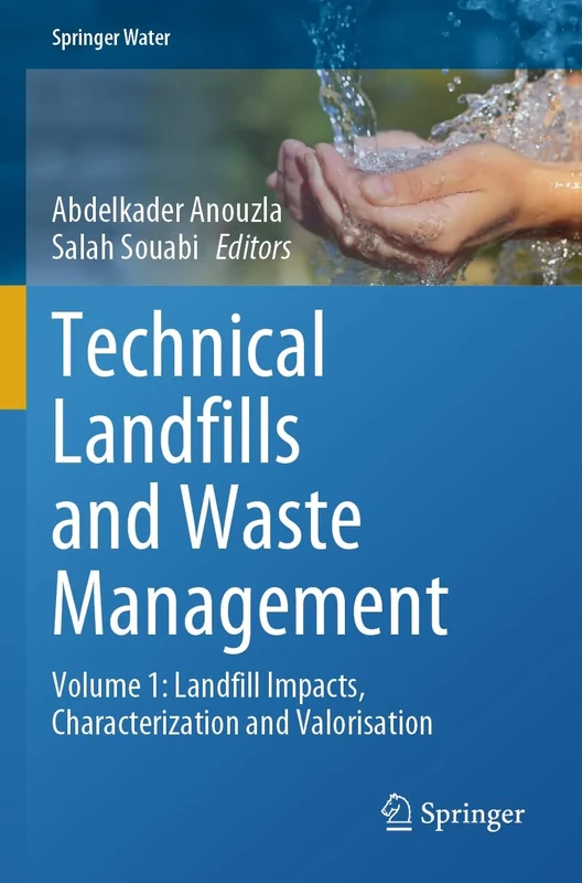 Technical Landfills and Waste Management: Volume 1: Landfill Impacts, Characterization and Valorisation (Springer Water)