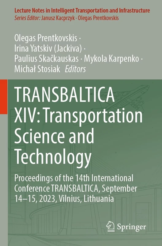 TRANSBALTICA XIV: Transportation Science and Technology: Proceedings of the 14th International Conference TRANSBALTICA, September 14-15, 2023, ... Transportation and Infrastructure)