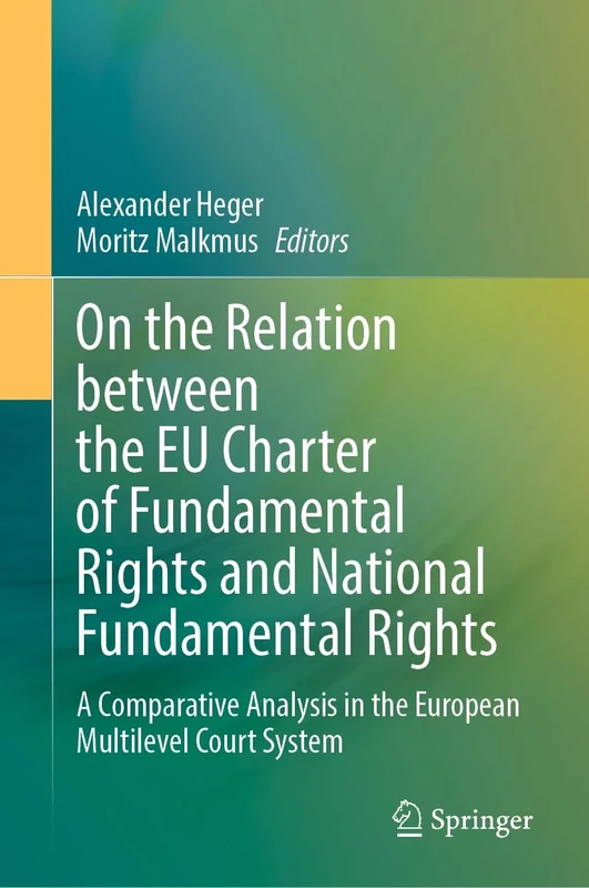 On the Relation between the EU Charter of Fundamental Rights and National Fundamental Rights: A Comparative Analysis in the European Multilevel Court System