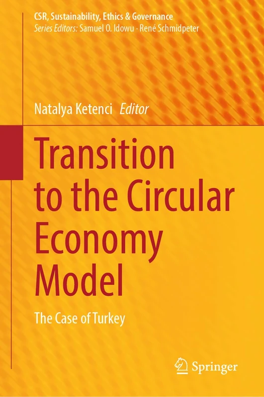 Transition to the Circular Economy Model: The Case of Turkey (CSR, Sustainability, Ethics & Governance)