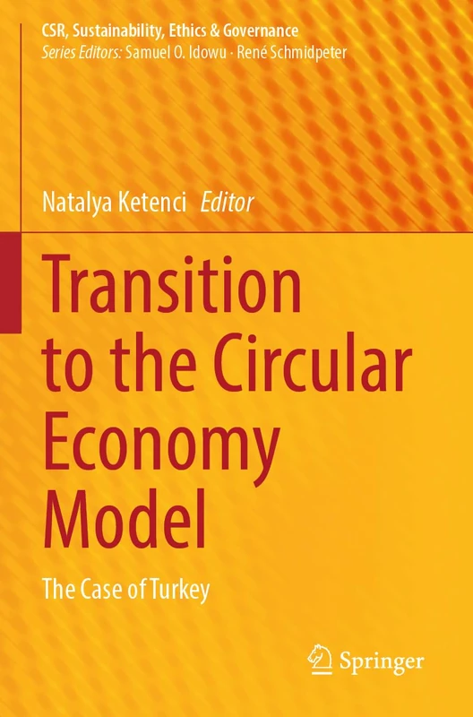 Transition to the Circular Economy Model: The Case of Turkey (CSR, Sustainability, Ethics & Governance)