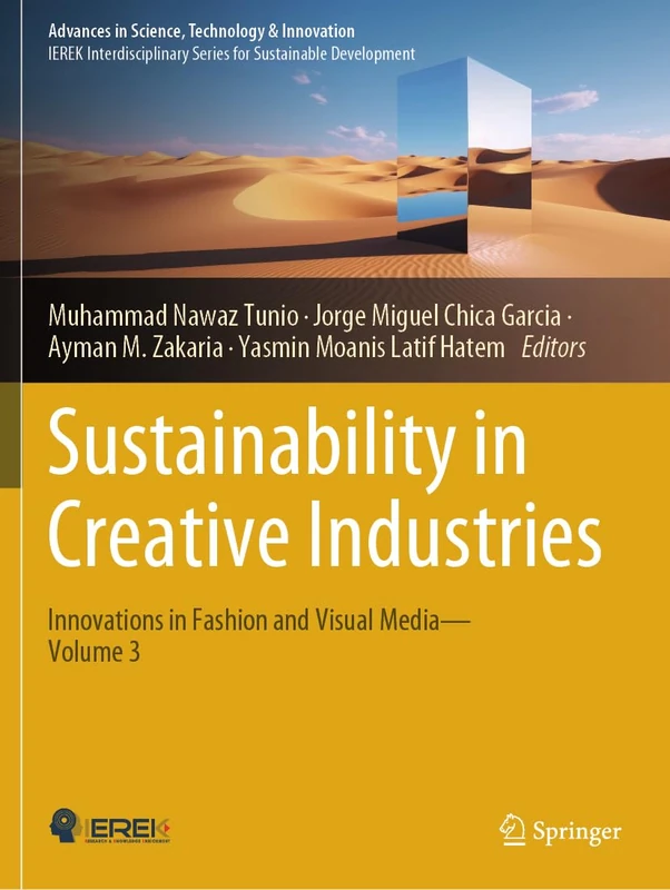 Sustainability in Creative Industries: Innovations in Fashion and Visual Media―Volume 3 (Advances in Science, Technology & Innovation)