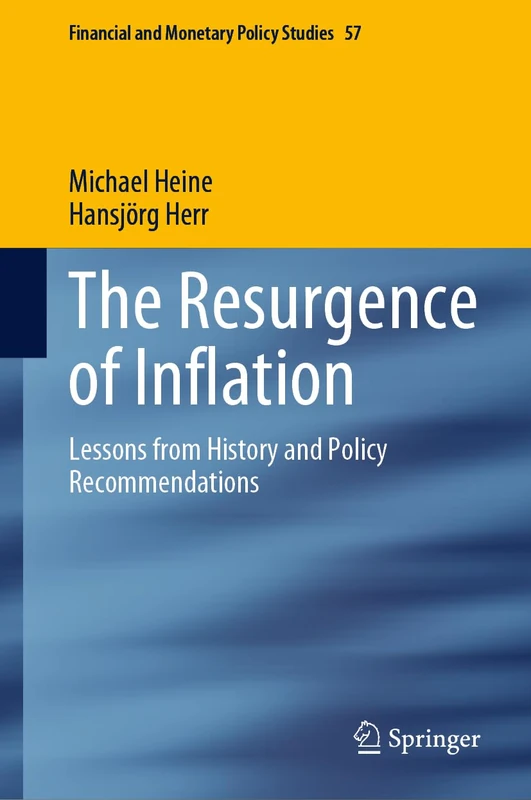 The Resurgence of Inflation: Lessons from History and Policy Recommendations: 57 (Financial and Monetary Policy Studies, 57)