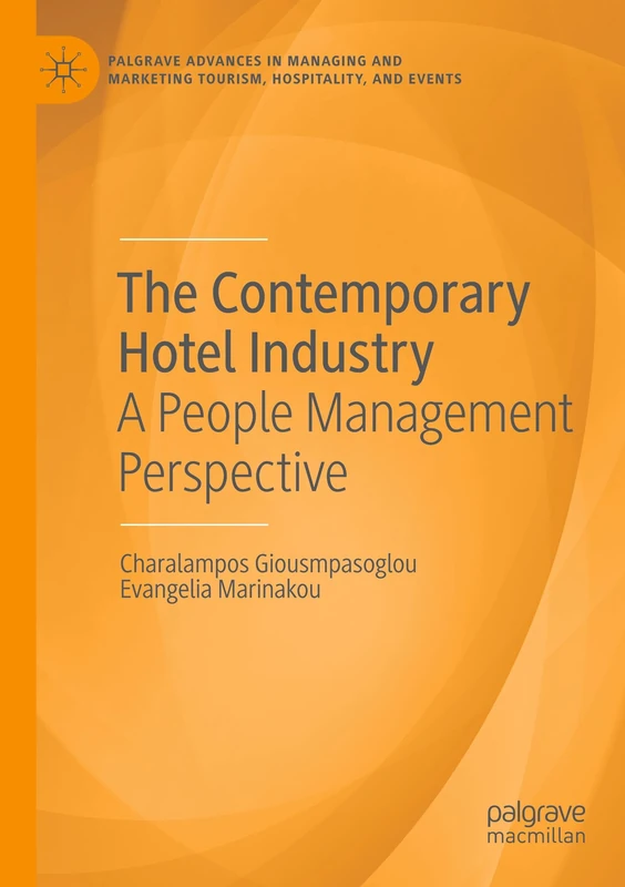 The Contemporary Hotel Industry: A People Management Perspective (Palgrave Advances in Managing and Marketing Tourism, Hospitality, and Events)